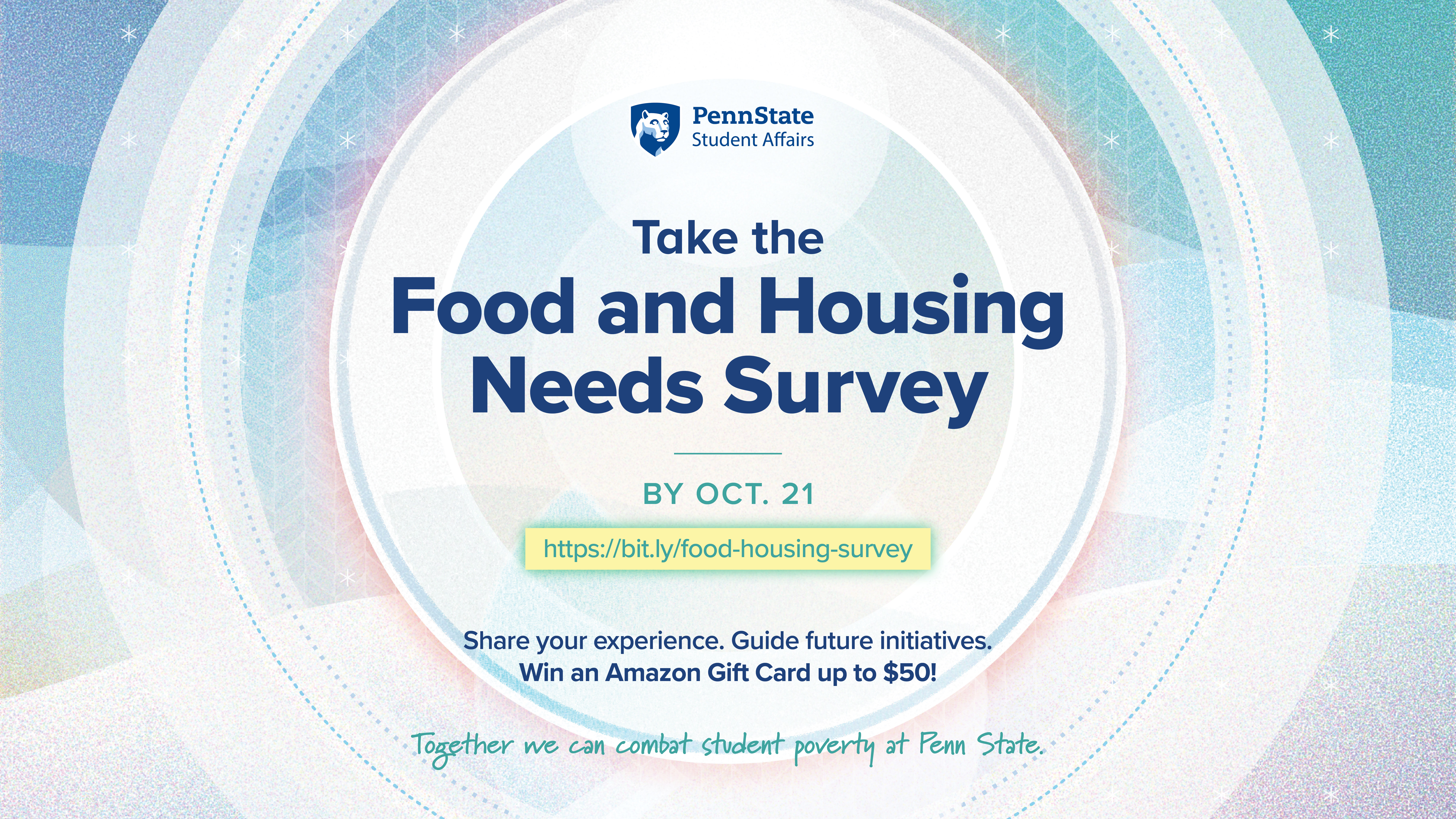 Fill out the Food and Housing Needs Survey by October 21 and win an Amazon Gift Card up to $50